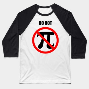 Do Not Pi Baseball T-Shirt